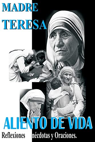 Madre Teresa Aliento de Vida: Reflexiones,anécdotas y Oraciones (Spanish Edition)