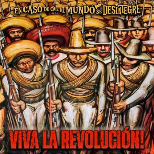 S28 Ep6250: Viva la Revoluci&oacute;n!