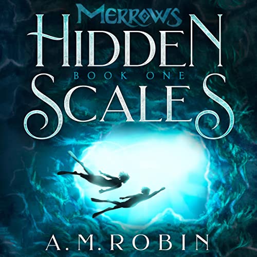 Hidden Scales Merrows, Book 1 (Audible Audio Edition) A. M. Robin