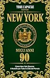 New York negli anni 90: Come New York divenne il Modello per tutte le città del...
