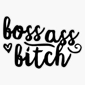 Amazon.com - Boss Ass Bitch Art Feminist Feminism Motivation Sticker