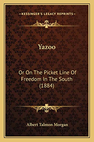 Yazoo: Or On The Picket Line Of Freedom In The South (1884)
