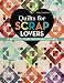 Quilts for Scrap Lovers: 16 Projects • Start with Simple Squares