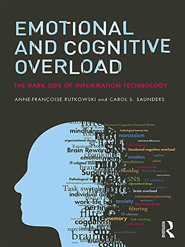 Emotional and Cognitive Overload: The Dark Side of Information Technology      1st Edition, Kindle Edition