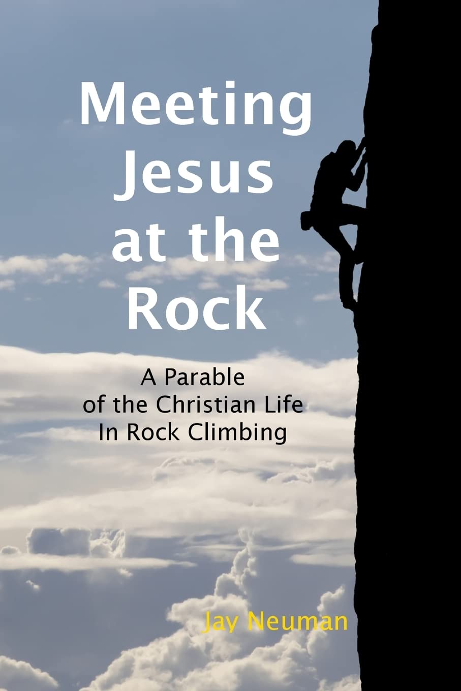 Meeting Jesus at the Rock: A Parable of the Christian Life in Rock Climbing