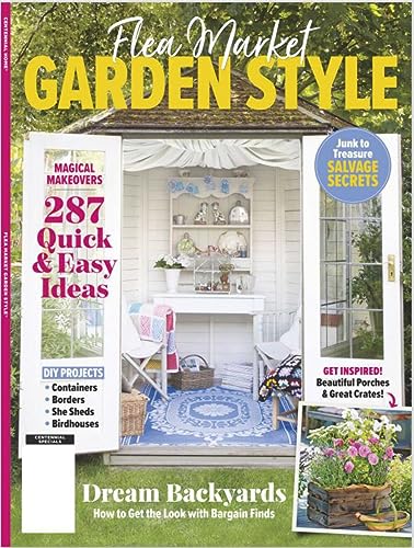 Flea Market Garden Style - 287 Quick & Easy Ideas: Junk to Treasure Salvage Secrets, How To Get The Look with Bargain Finds, DIY Projects: Containers, Borders, She Sheds & Birdhouses