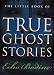 The Little Book of True Ghost Stories