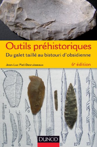 Télécharger Outils préhistoriques - 6e éd. - Du galet taillé au bistouri d'obsidienne: Du galet taillé au bi Francais PDF