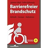 Barrierefreier Brandschutz: Methodik - Konzepte - Maßnahmen: Praxisleitfaden zur Erstellung von barrierefreien Brandschutzkonzepten