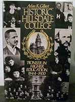 Historic Hillsdale College: Pioneer in Higher Education, 1844-1900 0916308790 Book Cover