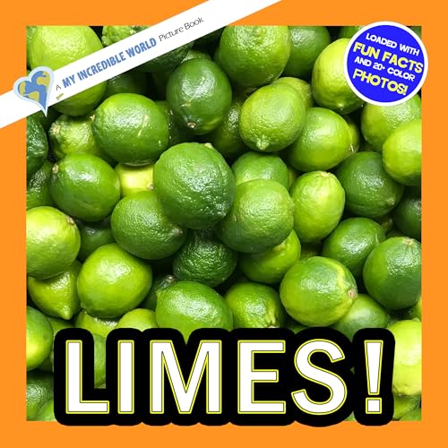 Limes!: A My Incredible World Picture Book for Children (My Incredible World: Nature and Animal Picture Books for Children) (English Edition)