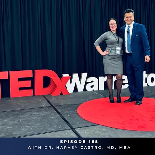 #165: Why Authenticity Is the Ultimate Advantage in the Age of AI | Harvey Castro, MD, MBA (5x TEDx Speaker)