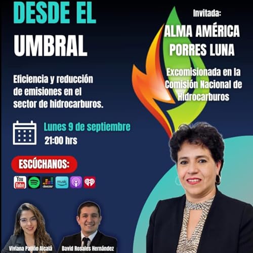 03 | Entrevista a Alma Am&eacute;rica Porres Luna | Excomisionada en la Comisi&oacute;n Nacional de Hidrocarburos. copertina