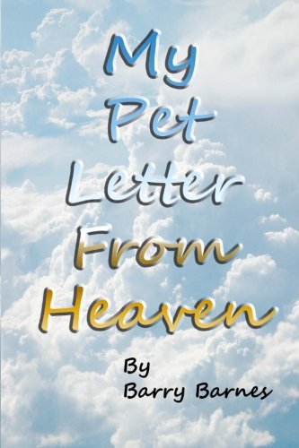 My Pet Letter From Heaven: Comforting pet-loss message from a pet in Heaven with surprise twist ending designed to help the bereaved through the ... by author and owner of Heavenly Images.