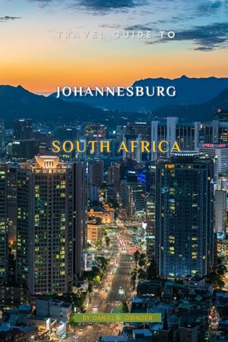 Travel Guide To Johannesburg, South Africa