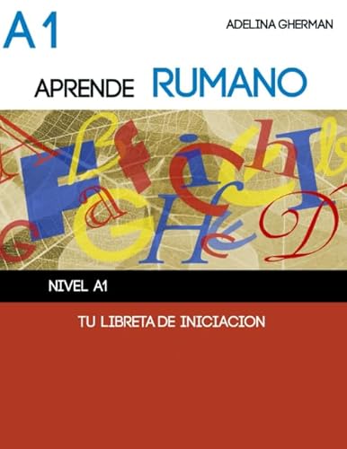 APRENDE RUMANO - TU LIBRETA DE INICIACIÓN: Nivel A1 (Aprende rumano paso a paso)