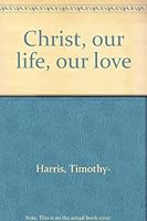 Christ: Our Life - Our Love B0000CIMMY Book Cover