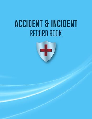Accident &amp; Incident Record Book: Record all incidences in your business, industry and much more notebook | Accident and Incident Report Book | (Health and Safety Reports)