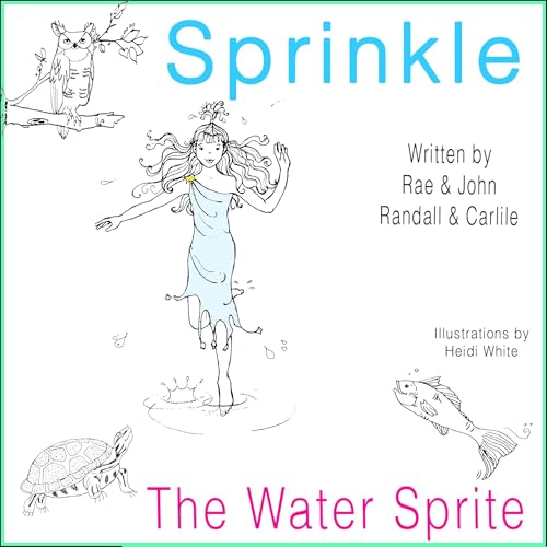 John Carlile, Rae Randall presents Sprinkle the Water Sprite episode artwork