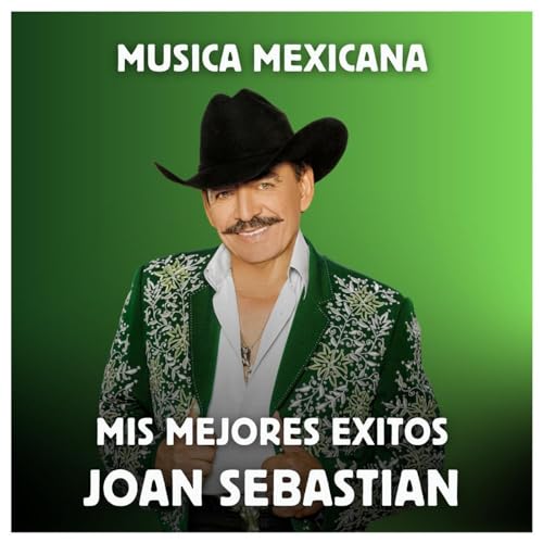 Música Mexicana Mis Mejores Exitos Joan Sebastian