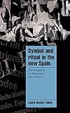 Symbol and Ritual in the New Spain: The Transition to Democracy after Franco (Cambridge Cultural Social Studies)