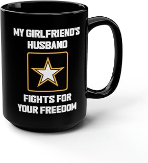 My Girlfriend's Husband Fights For Your Freedom 15oz Ceramic Black Coffee Mug - Funny Mugs with Sayings - Military Spouse Girl Friend - Support our Troops