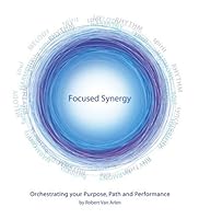 Focused Synergy - Orchestrating Your Purpose, Path and Performance 0979010004 Book Cover