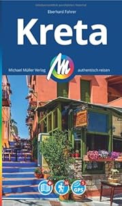 MICHAEL MÜLLER REISEFÜHRER Kreta: 100% authentisch, aktuell und vor Ort recherchiert. (MM-Reisen)