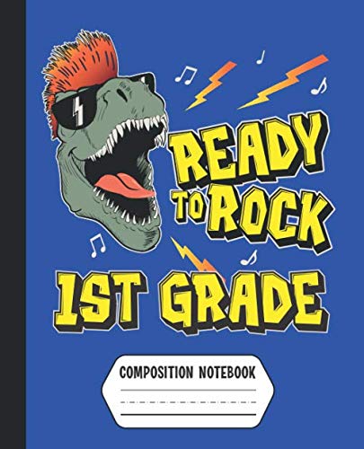 Ready to Rock 1st Grade Composition Notebook: Boys Rockin' T-Rex Dinosaur Back to School Supplies (Dashed Midline Primary Writing Paper)