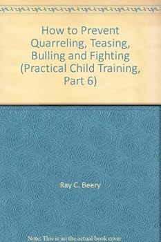 Hardcover How to Prevent Quarreling, Teasing, Bulling and Fighting (Practical Child Training, Part 6) Book