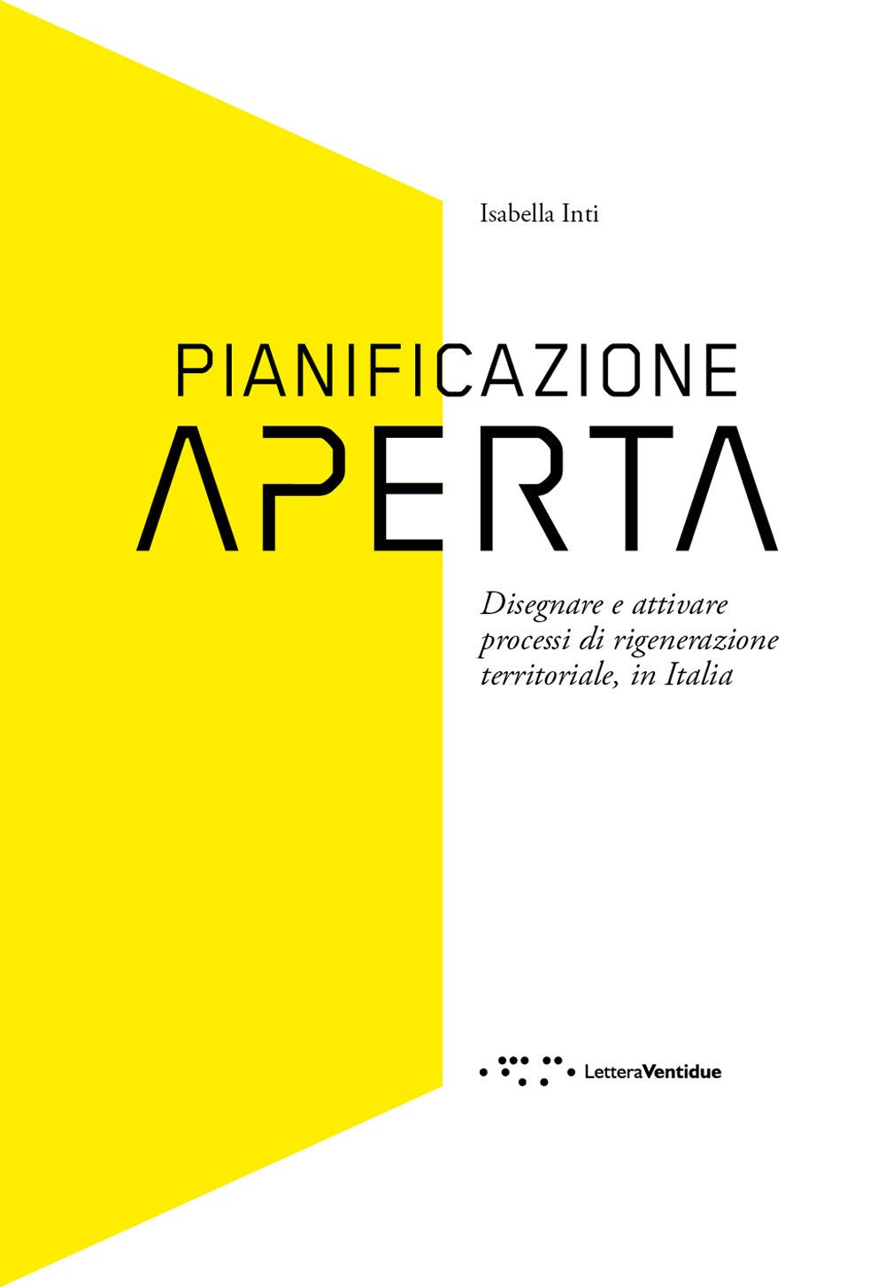 Pianificazione Aperta. Disegnare E Attivare Processi Di Rigenerazione Territoriale, In Italia - 4