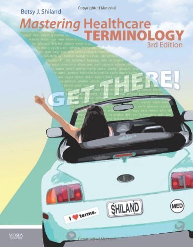 By Betsy J. Shiland - Mastering Healthcare Terminology - Spiral Bound: 3rd (third) Edition -  Elsevier Health Sciences