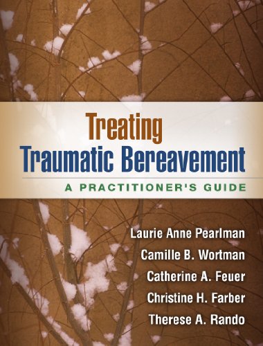 Treating Traumatic Bereavement: A Practitioner's Guide Treating Traumatic Bereavement: A Practitioner's Guide