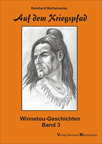 Auf Dem Kriegspfad Kurzgeschichte Auf dem Kriegspfad: Winnetou-Geschichten, Band 3 eBook : Marheinecke