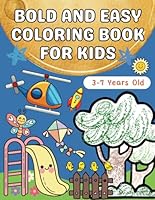 Bold and Easy Coloring Book for Kids 3-7: 60 Adorable and Fun Coloring Pages for Learning Activities and Imagination for Toddlers, Preschoolers, and Kindergartners. B0F62345XK Book Cover