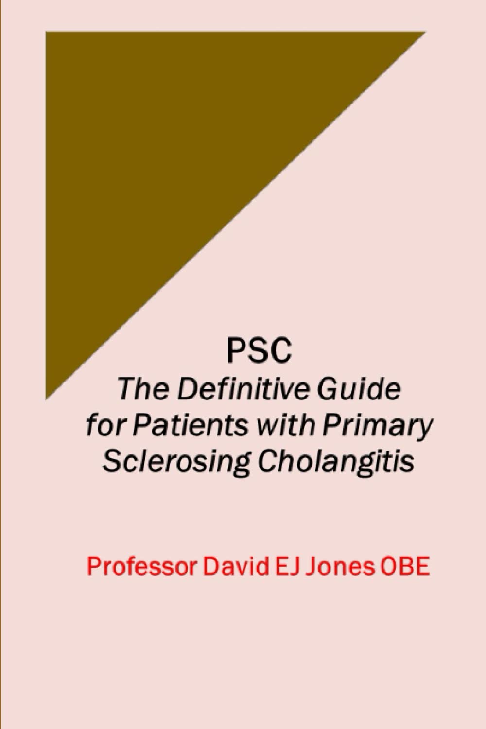 PSC: The Definitive Guide for Patients with Primary Sclerosing Cholangitis (The Definitive Guides to Liver Disease)