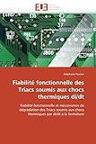  Fiabilité fonctionnelle des Triacs soumis aux chocs thermiques di/dt: Fiabilité fonctionnelle et mécanismes de dégradation des Triacs soumis aux ... par di/dt à la fermeture (Omn.Univ.Europ.)