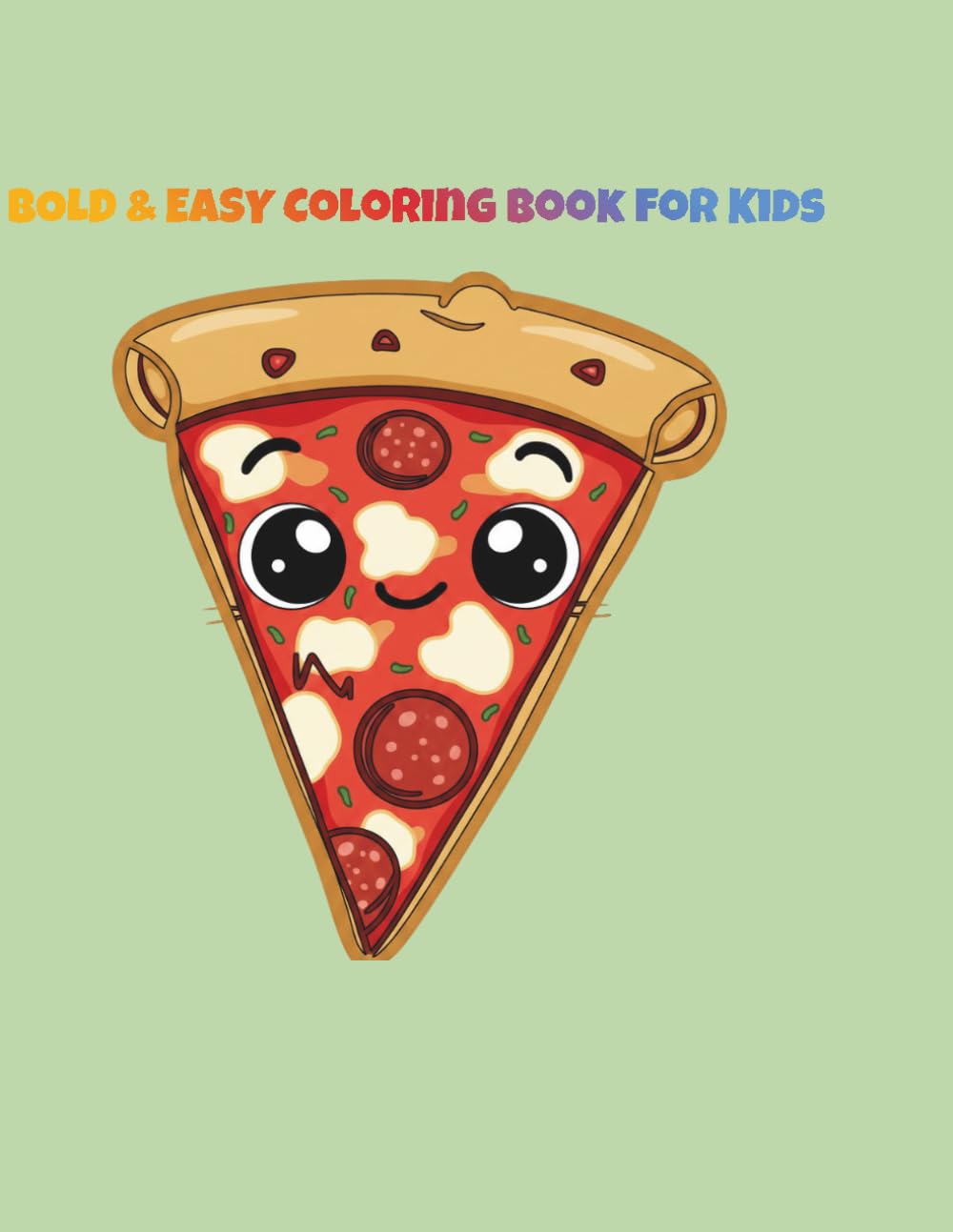 BOLD & EASY Coloring Book For Kids: Simple and Cute Coloring Pages for Kids, Toddlers and Adults with Big Outlines