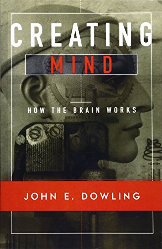 Creating Mind: How the Brain Works