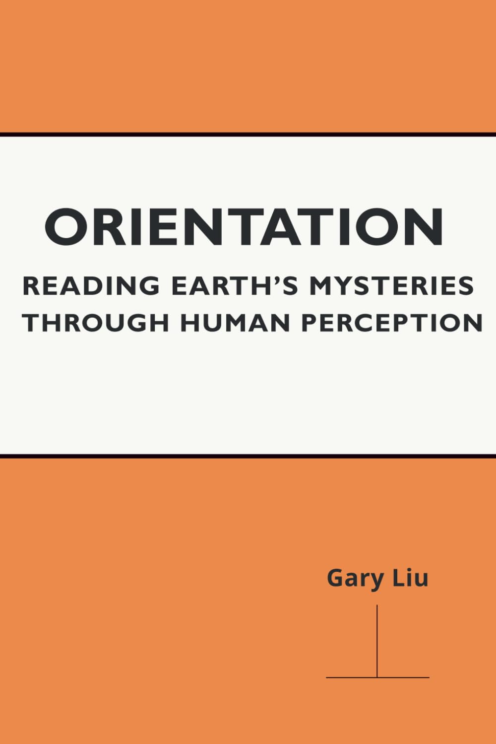 Orientation: Reading Earth's Mysteries Through Human Perception