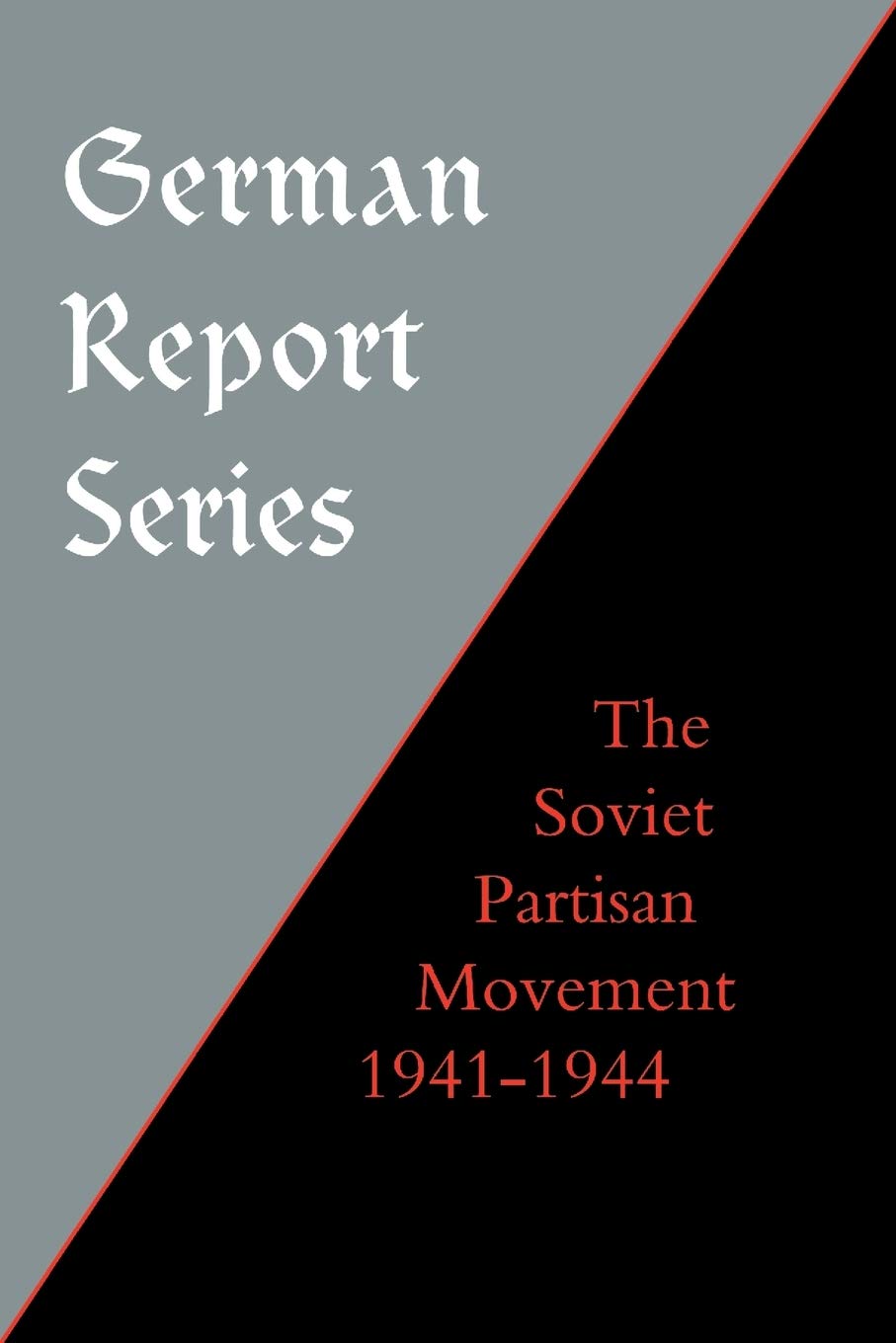 German Report Series:Soviet Partisan Movement: German Report Series:Soviet Partisan Movement