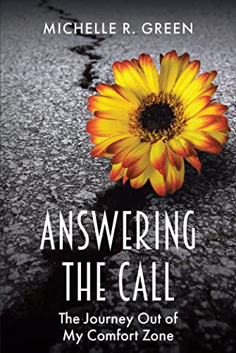 Answering The Call The Journey Out Of My Comfort Zone Kindle Edition By Green Michelle R Religion Spirituality Kindle Ebooks Amazon Com