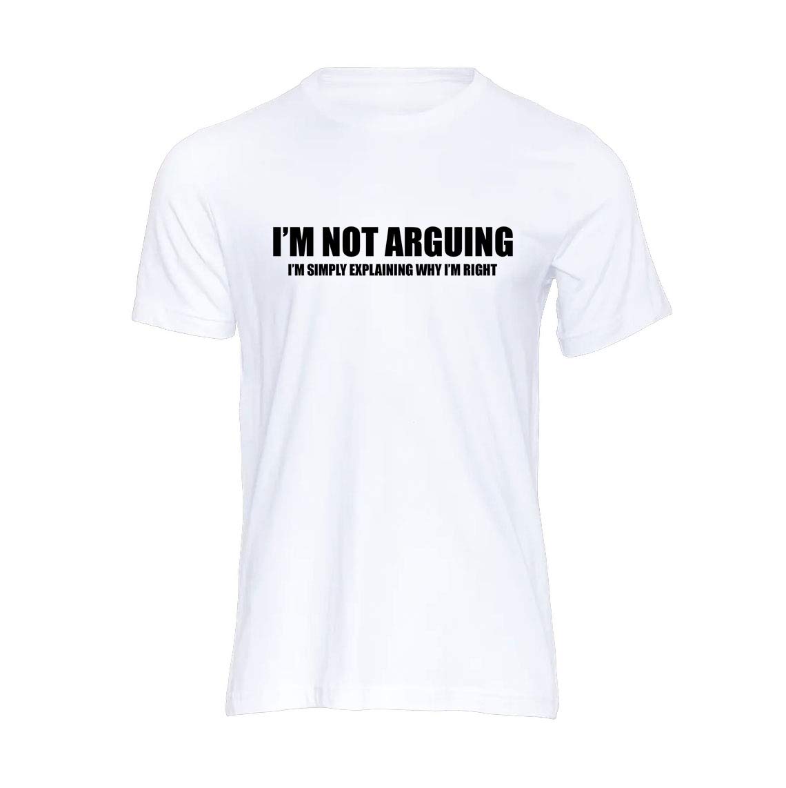 I'm not arguing - I'm simply explaining why I'm right Unisex Tees T-shirt Cute