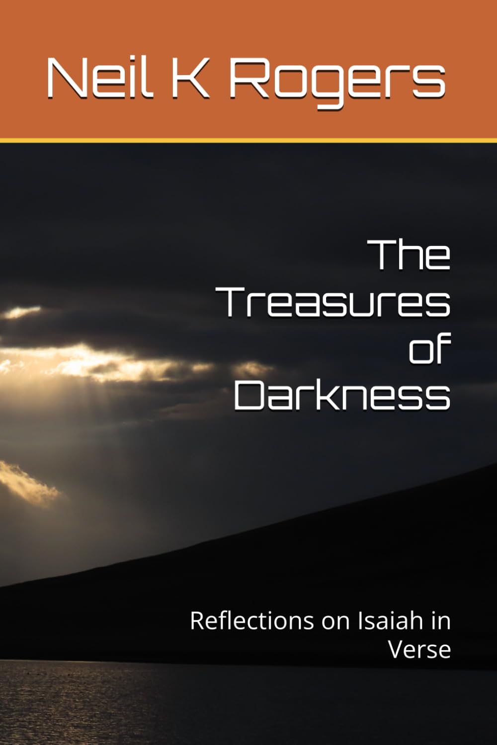 The Treasures of Darkness: Reflections on Isaiah in Verse (Epic Bible Poetry)