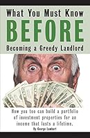 What You Must Know BEFORE Becoming a Greedy Landlord 1634908775 Book Cover