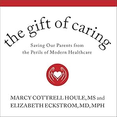 The Gift of Caring Audiolibro Por Marcy Cottrell Houle MS, Elizabeth Eckstrom MD MPH arte de portada