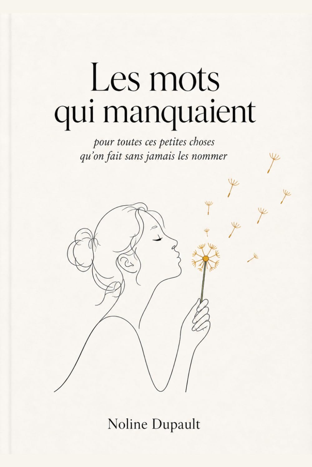 Ces mots qui manquaient: pour toutes ces petites choses qu’on fait sans jamais les nommer