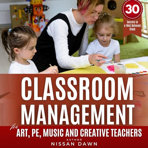 Classroom Management for Art, Music, PE, and Creative Teachers by Nissan Dawn episode artwork