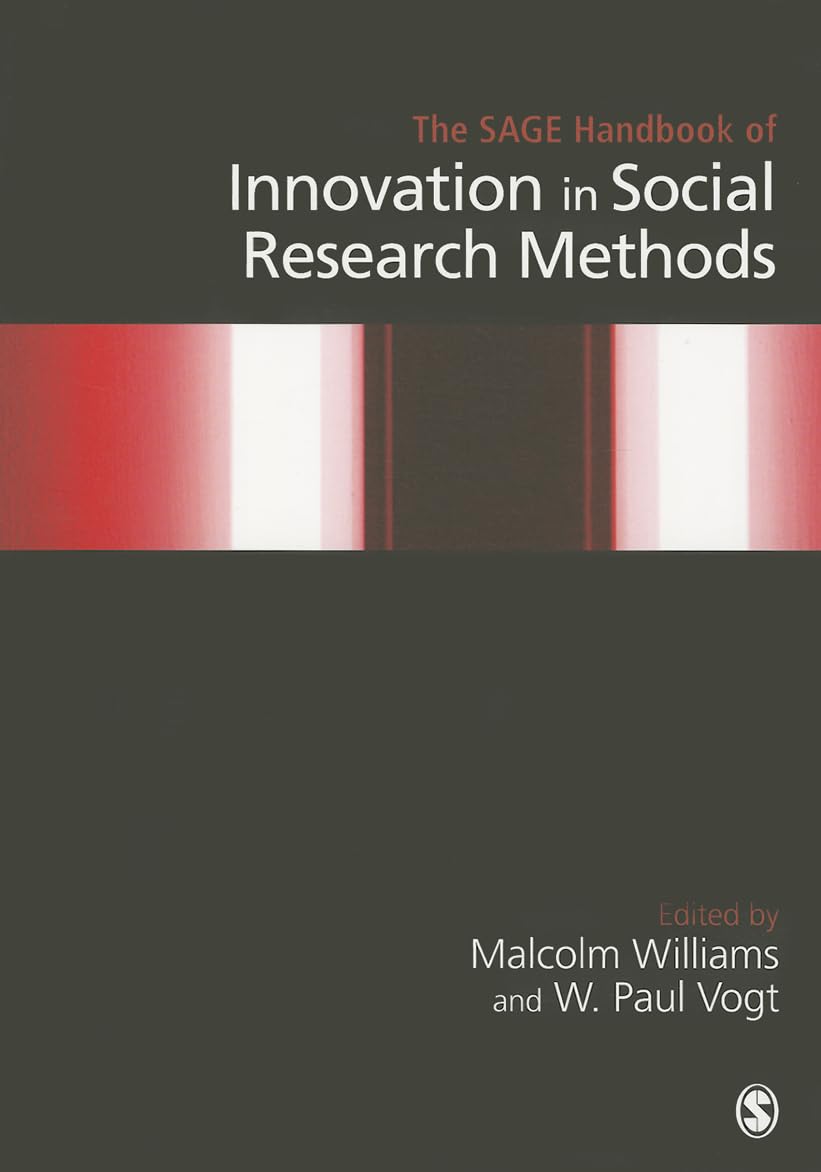 The SAGE Handbook of Innovation in Social Research Methods (Sage Handbooks)