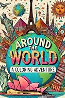 Around The World - A Coloring Adventure: A Journey Across Continents, Explore Countries Through Art B0F5WD1R7R Book Cover